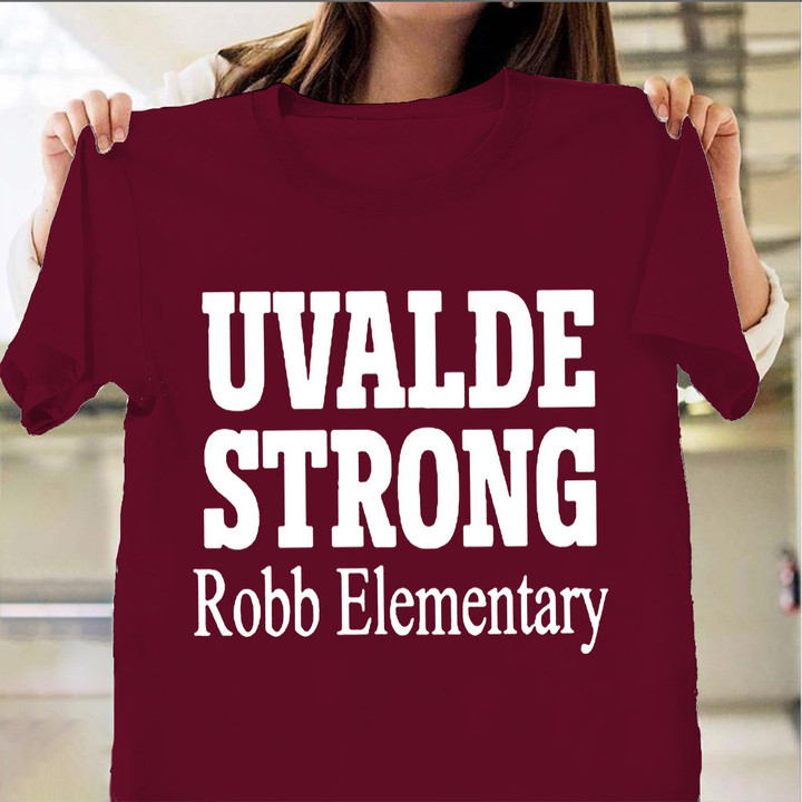 Uvalde Strong Shirt Robb Elementary Uvalde Strong Maroon Shirt Clothing