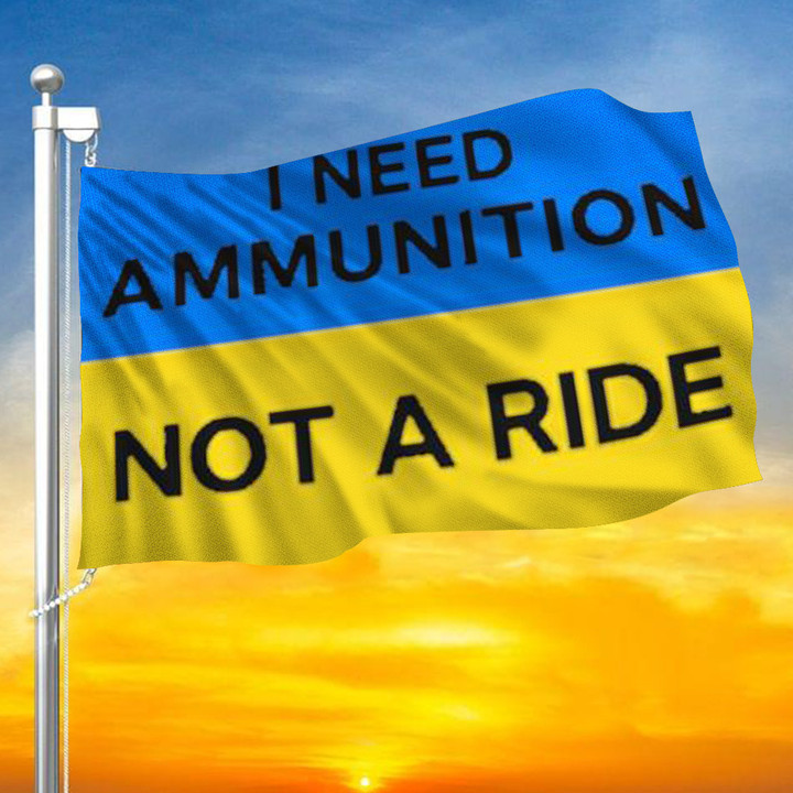 I Need Ammunition Not A Ride Ukraine Flag Zelensky Stand With Ukraine Flag Merch