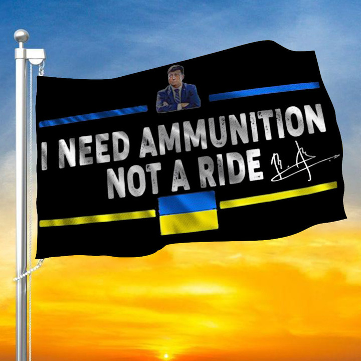 Zelensky I Need Ammunition Not A Ride Ukraine Flag Volodymyr Zelensky Stand With Ukraine