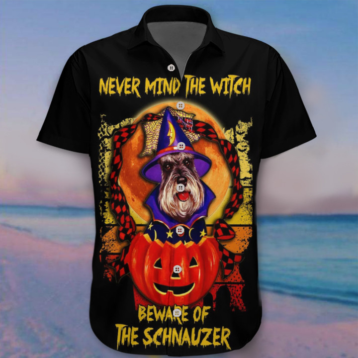 Never Mind The Witch Beware Of Miniature Schnauzer Hawaii Shirt 2022 Halloween Pet Lovers Gifts