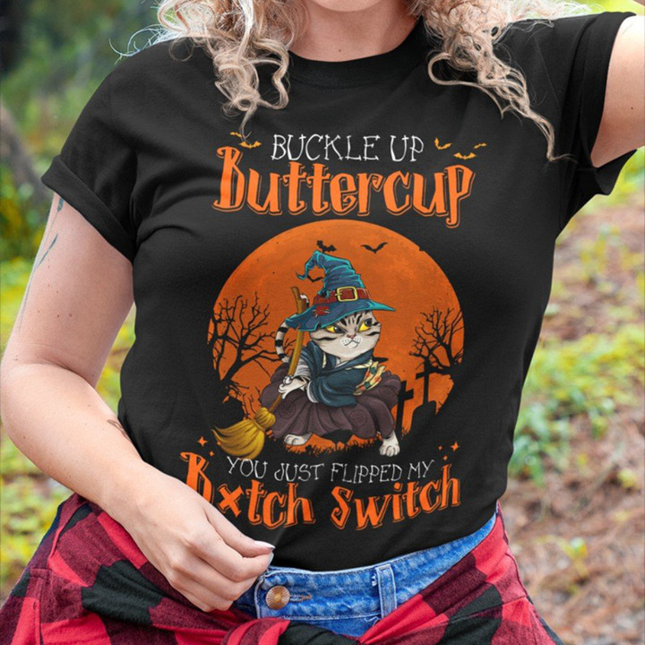 Cat Buckle Up Buttercup You Just Flipped My Witch Switch T-Shirt Cute Halloween Shirts
