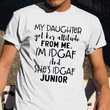 My Daughter Got Her Attitude From Me T-Shirt Funny Father Daughter Shirt Gifts For Dad