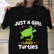 Just A Girl Who Loves Turtles Shirt Cute Sea Turtle Best T-Shirt Gifts For Female