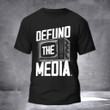 Defund The Media T-Shirt Classic Political Protest Anti Media Shirt For Men Women