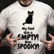 Cat My Food Dish is Empty How Spooky Shirt Funny Sayings Cat Lover Halloween Themed Gift