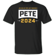 Pete Buttigieg 2024 Shirt Joe Has My Vote But Seriously Pete Funny Political T-Shirts
