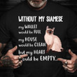 Without My Siamese Cat My Heart Would Be Empty Shirt For Cat Lover Cat Owner Gift