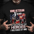 WWII Veteran Son Shirt Most People Never Meet Their Heroes Veterans Day Gift For Vets Son