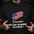 Remember Pearl Harbor December 7 Veterans Shirt Pearl Harbor Day Veterans Day Gift For Vet