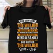 God Saw That The Welder Was Going To Need Shirt Welder Wife T-Shirts Anniversary Gifts