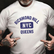 Richmond Hill NYC Queens T-Shirt Old Navy Classic Shirt Gift For Best Friend Male