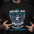 I Am A Grumpy Old Navy Veteran Shirt Funny Sarcastic T-Shirts Veterans Day Gift For Dad