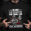 I'm Not The Monster You Think I Am I'm Worse Shirt Proud Navy Veteran T-Shirt Gifts For Veteran