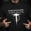 My World Revolves Around T-Shirt Son Of God Christian Shirt For Men Gift For Him