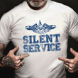 Silent Service Shirt Veteran Military Submarine T-Shirt US Navy Gifts