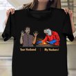 Welder Wife Shirt Funny Your Husband With My Welder Husband T-Shirts Clothing