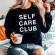Self Care Club Sweatshirt Self-Care Club Crewneck Clothing Gifts