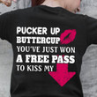 Pucker Up Buttercup You've Just Won A Free Pass To Kiss Shirt Funny Tee Shirts For Adults