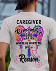 Caregiver Remember God Has Me Where He Wants Me For A Reason Shirt Caregiver Gifts For Her