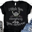 I Wish You Everything You Deserve Wiccan T-Shirt Themed Witchy Gift Ideas