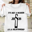 It's Not A Religion Jesus It's A Relationship Shirt Modern Christian Apparel Gifts