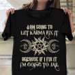 I Going To Let Karma Fix It Witchcraft T-Shirt Funny Witch Shirts Gifts For Witch Friends