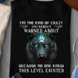 Wolf I'm The Kind Of Crazy You Weren't Warned About Shirt Cool Quote T-Shirts