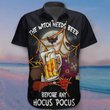 The Witch Needs Beer Before Any Hocus Pocus Hawaii Shirt Beer Lover Funny Halloween Shirts Gift
