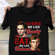 Choke Me Like Bundy Shirt Choke Me Like Bundy Eat Me Like Dahmer T-Shirt