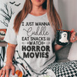 I Just Wanna Cuddle Eat Snacks Watch Horror Movies Shirt Funny Womens Halloween T-Shirts