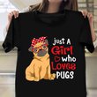 Just A Girl Who Loves Pugs Shirt Cute Graphic Pet T-Shirt Gifts For Daughter
