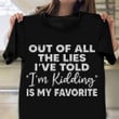 Out Of All The Lies I've Told I'm Kidding Is My Favorite Shirt Funny Vintage T-Shirt For Women