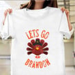 Let's Go Brandon Thanksgiving Turkey Shirt Mens Womens Happy Thanksgiving Gift 2022