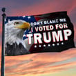 Trump 2024 Flag USA Eagle Don't Blame Me I Voted For Trump Flags Merchandise
