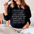 You Know That Little Voice Inside Your Head Saying Sweatshirt Funny Quote Gifts Men Women
