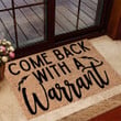 Come Back With A Warrant Doormat Funny Welcome Home Mats Decorations