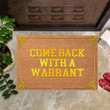 Come Back With A Warrant Coir Doormat Inside Front Door Mat Funny Home Decor