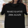 Make Kanye 2006 Again T-Shirt Pete Davidson Kanye Shirt