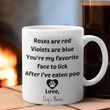 Custom Roses Are Red Violets Are Blue You're My Favorite Face To Lick Mug Dog Lover Quote Mug