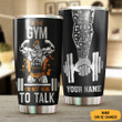Personalized In The Gym I'm Not Here To Talk Tumbler Gym Lover Funny Tumblers Gift For Guys