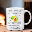 I'm Listening To You But In My Head I Am Thinking About Avocados Mug Gifts For Avocado Lovers
