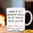 Personalized Happy Father's Day Having Me As A Daughter Should Be Gift Mug Gifts For Dad