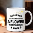 Redheads Are Not Fragile Like A Flower We Are Fragile Like A Bomb Mug Funny Gift For Friends