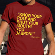 Know Your Role And Shut Your Mouth Shirt You Jabroni Kelce T-Shirt