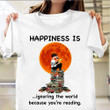 Happiness Is Ignoring The World Because You're Reading Shirt Book Lovers Funny T-Shirt Quotes