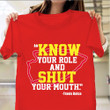 Know Your Role And Shut Your Mouth T-Shirt Burrowhead My Ass Shirt Gifts For Football Fans