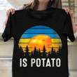 Stand With Ukraine Is Potato Shirt Is Potato T-Shirt Support Ukraine Clothing
