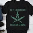 Spartan Strong T-Shirt Go F King Green Spartan Strong Shirts MSU Apparel