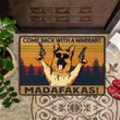 Come Back With A Warrant Doormat Come Back With A Warrant Madafakas German Shepherd Doormat