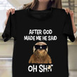 Sloth After God Made Me He Said Oh Sht Shirt Funny Saying T-Shirt Gift For Christian